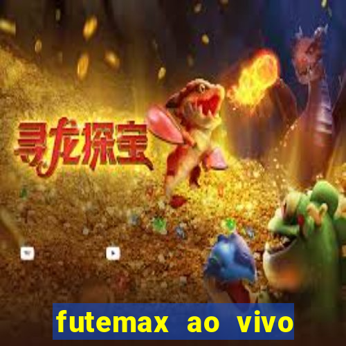 futemax ao vivo futebol ao vivo